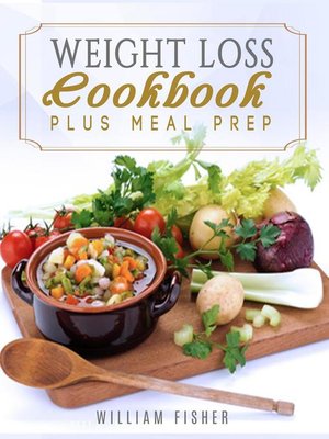 cover image of Weight Loss Cookbook Plus Meal Prep (Fat Loss, Meal Prep, Low Calorie, Dieting)